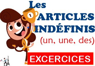 Exercices indéfinis Un, Une, Des