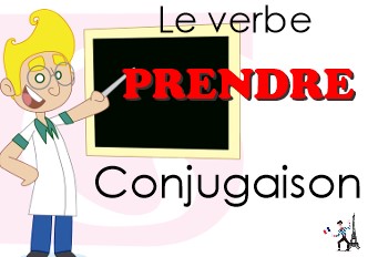 Le verbe PRENDRE Conjugaison